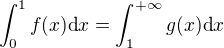 $\int_0^1f(x)\text{d}x=\int_1^{+\infty}g(x)\text{d}x$