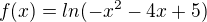$f(x)=ln(-x^{2}-4x+5)$