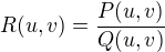 $R(u,v)=\frac{P(u,v)}{Q(u,v)}$