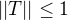 $||T||\leq1$