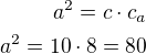 $a^2=c\cdot c_a\\a^2=10\cdot 8=80$