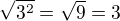$\sqrt{3^2}=\sqrt9=3$