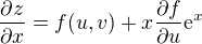 $\frac{\partial z}{\partial x} = f(u,v) + x\frac{\partial f}{\partial u}\mathrm{e}^{x}$