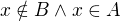 $x\notin B \wedge x\in A$