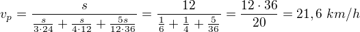 $v_p=\frac{s}{\frac{s}{3\cdot24}+\frac s{4\cdot12}+\frac{5s}{12\cdot36}}=\frac{12}{\frac16+\frac14+\frac5{36}}=\frac{12\cdot36}{20}=21,6\ km/h$