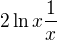 $2\ln{x}\frac{1}{x}$