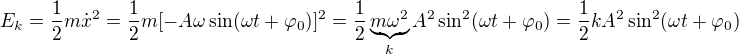 $E_k=\frac12m\dot x^2=\frac12m[-A\omega \sin (\omega t+\varphi _0)]^2=\frac12 \underbrace{m\omega ^2}_{k}A^2\sin ^2(\omega t+\varphi _0)=\frac12kA^2\sin ^2(\omega t+\varphi _0)$