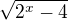 $\sqrt{2^x -4}$