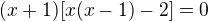 $(x+1)[x(x-1)-2]=0$