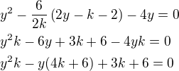 $y^2-\frac{6}{2k}\left(2y-k-2\right)-4y=0\nly^2k-6y+3k+6-4yk=0\nly^2k-y(4k+6)+3k+6=0$