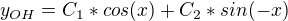 $y_{OH}=C_{1}*cos(x)+C_{2}*sin(-x)$