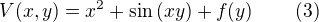 $V(x,y)=x^2+\sin{(xy)}+f(y)\,\qquad (3)$