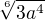 $\sqrt[6]{3a^4}$