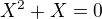 $X^2+X=0$