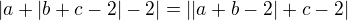 $|a+|b+c-2|-2|=||a+b-2|+c-2|$