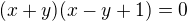 $(x+y)(x-y+1)=0$