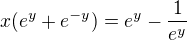 $x(e^y + e^{-y}) = e^y - \frac{1}{e^{y}}$
