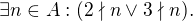 $\exists n\in A: (2\nmid n \vee 3\nmid n).$