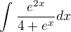 $\int_{}^{}\frac{e^{2x}}{4+e^{x}} dx$