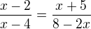$\frac{x-2}{x-4}=\frac{x+5}{8-2x}$