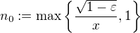 $n_0:=\max{\{\frac{\sqrt{1-\varepsilon}}{x},1\}}$