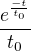 $\frac{e^{\frac{-t}{t_{0}}}}{t_{0}}$