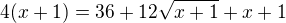 $4(x+1)=36+12\sqrt{x+1}+x+1$