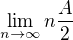 $\lim_{n \to \infty} n \frac A2$