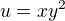 $u=xy^2$