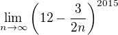 $\lim _{n\to \infty }\left(12-\frac{3}{2n}\right)^{2015}$