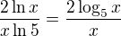 $\frac{2\ln x}{x\ln 5}=\frac{2\log_5x}{x}$