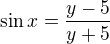 $\sin x=\frac{y-5}{y+5}$