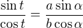 $\frac{\sin t}{\cos t}=\frac{a\sin\alpha}{b\cos\alpha}$