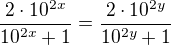 $ \frac{2 \cdot 10^{2x}}{10^{2x} + 1} = \frac{2 \cdot 10^{2y}}{10^{2y} + 1}$