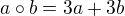 $a \circ b=3a+3b$