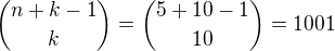 ${n+k-1\choose k}={5+10-1\choose 10}=1001$