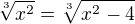 $\sqrt[3]{x^{2}}=\sqrt[3]{x^{2}-4}$