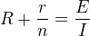 $R+\frac{r}{n}=\frac{E}{I}$