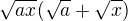 $\sqrt{ax}(\sqrt{a}+\sqrt{x})$