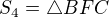 $S_4=\triangle BFC$