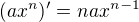 $(ax^n)'=nax^{n-1}$