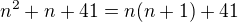 $n^2+n+41 = n(n+1)+41$