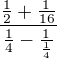 $\frac{\frac{1}{2}+\frac{1}{16}}{\frac{1}{4}-\frac{1}{\frac{1}{4}}}$