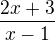 $\frac{2x+3}{x-1}$