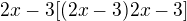 $2x-3[(2x-3)2x-3]$