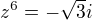 $z^6=-\sqrt3 i$