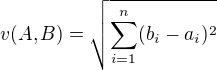 $ v(A,B)= \sqrt{\sum_{i=1}^n (b_i - a_i)^2}$