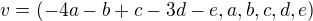 $v=(-4a-b +c -3d-e,a,b,c,d,e)$