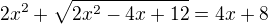 $2x^{2}+\sqrt{2x^{2}-4x+12} = 4x +8$