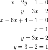 $x-2y+1=0\\y=3x-2\\x-6x+4+1=0\\x=1\\y=3x-2\\y=3-2=1$